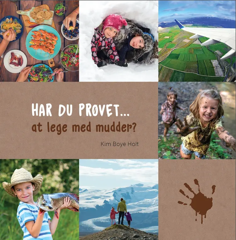 HAR DU PRØVET • at lege med mudder? af Kim Boye Holt
