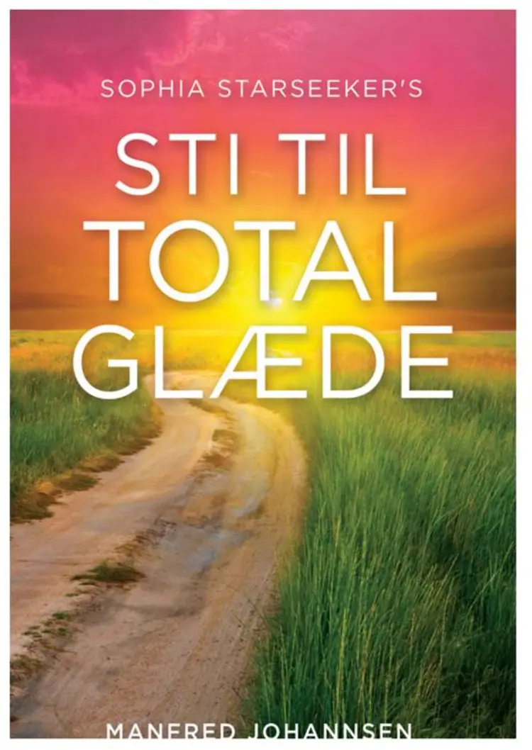Sophia Starseeker's STI TIL TOTAL GLÆDE af Manfred Johannsen