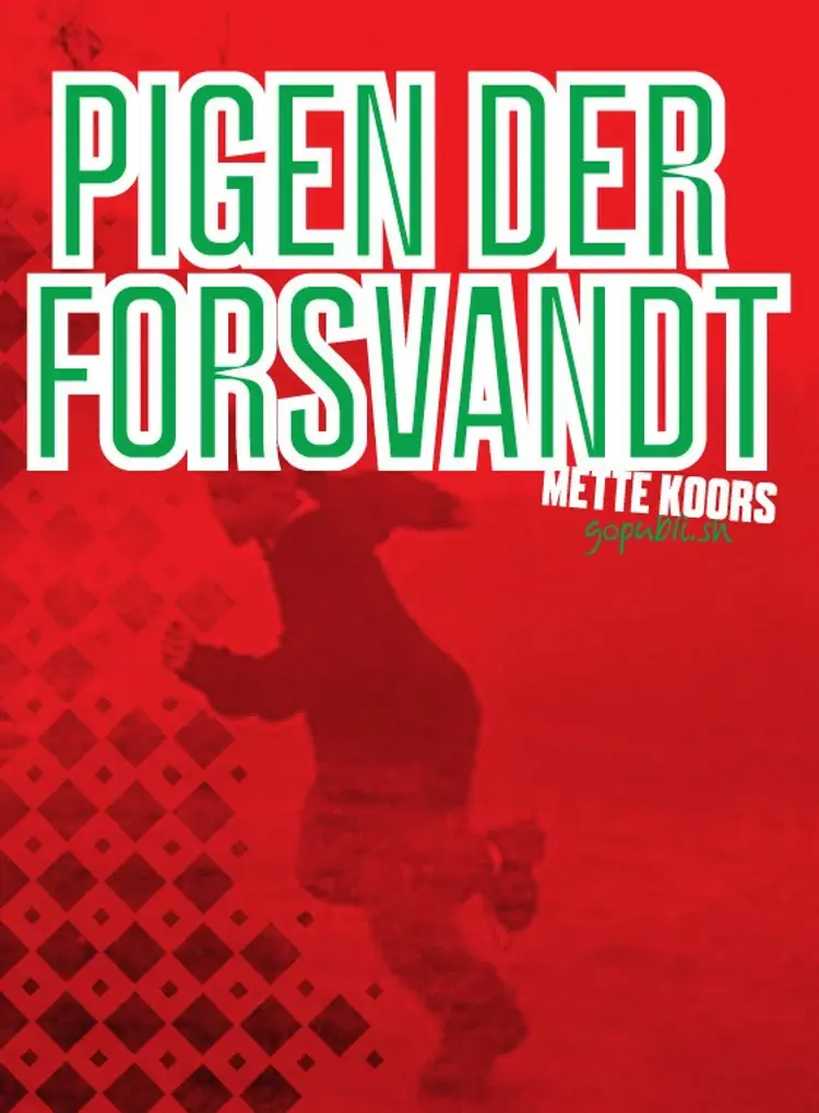 Pigen der forsvandt af Mette Koors