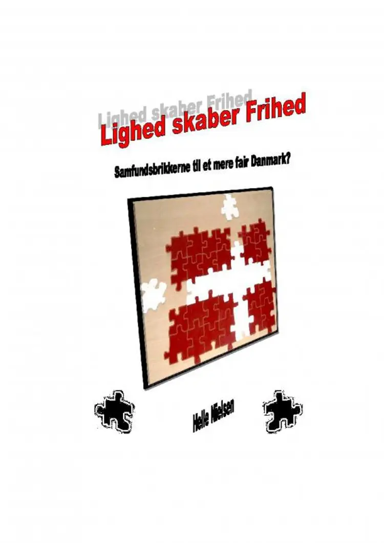 Lighed skaber Frihed. Samfundsbrikkerne til et mere fair Danmark? af Helle Nielsen