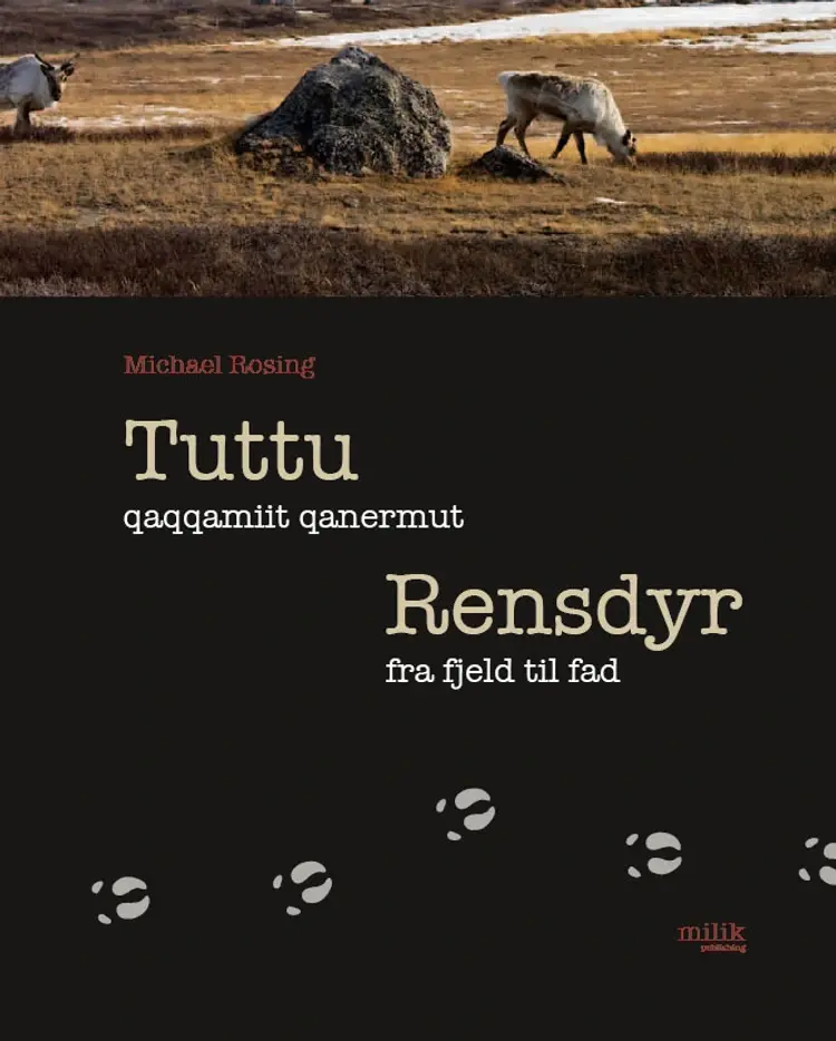 Tuttu qaqqamiit qanermut / Rensdyr fra fjeld til fad af Lene Therkildsen