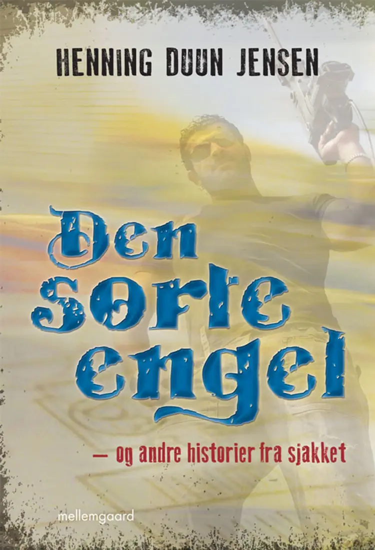 Den sorte engel - og andre historier fra sjakket af Henning Duun Jensen