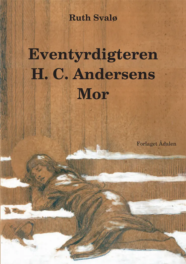 Eventyrdigteren H.C. Andersens mor af Ruth Svalø