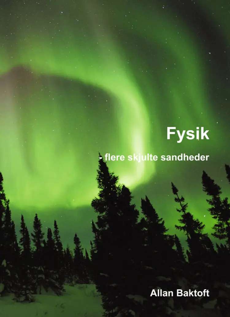 Fysik - flere skjulte sandheder af Allan Baktoft
