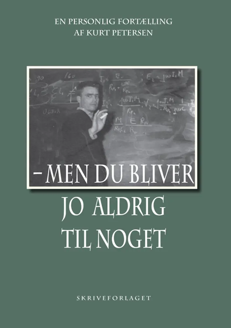 Men du bliver jo aldrig til noget af Kurt Petersen