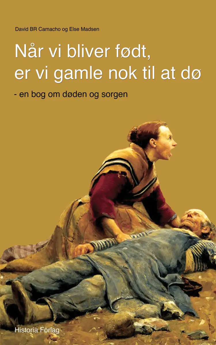 Når vi bliver født, er vi gamle nok til at dø! af Else Madsen