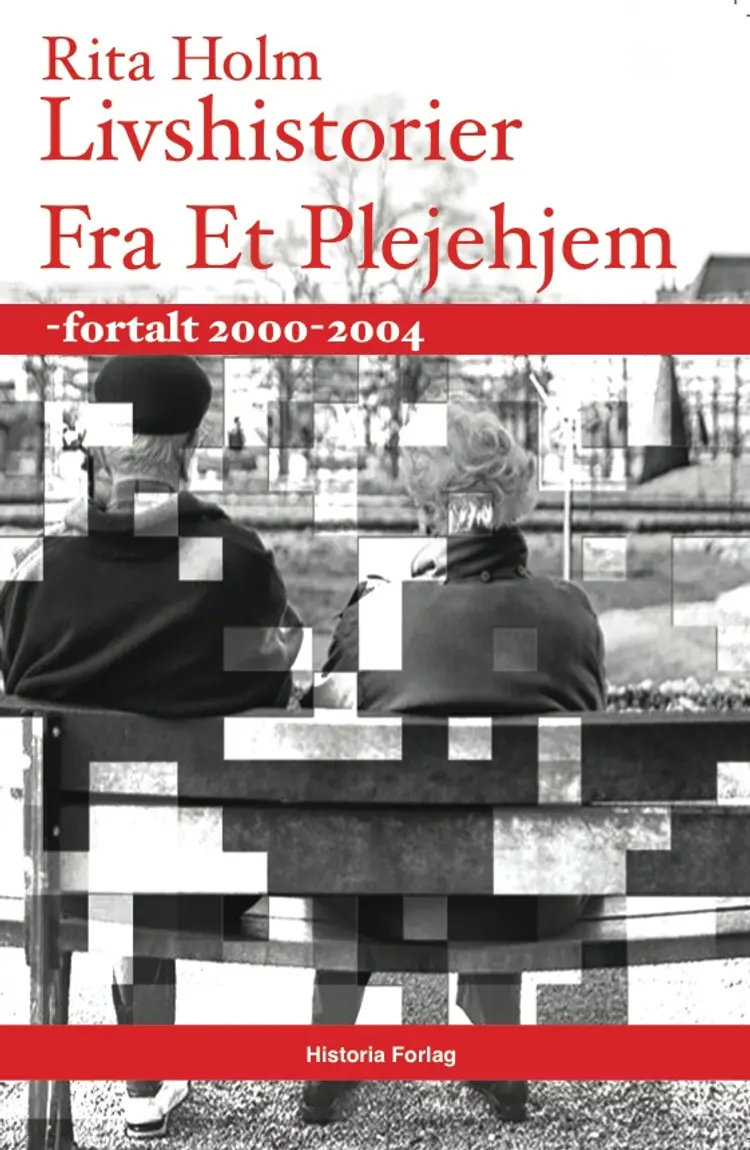 Livshistorier fra et plejehjem af Rita Holm