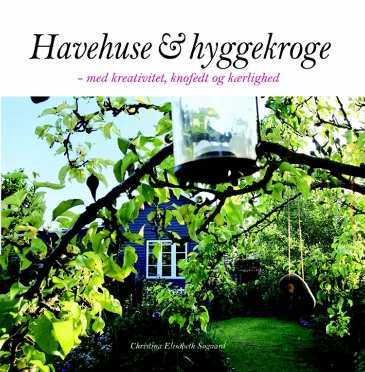 Havehuse & hyggekroge af Christina Elisabeth Søgaard