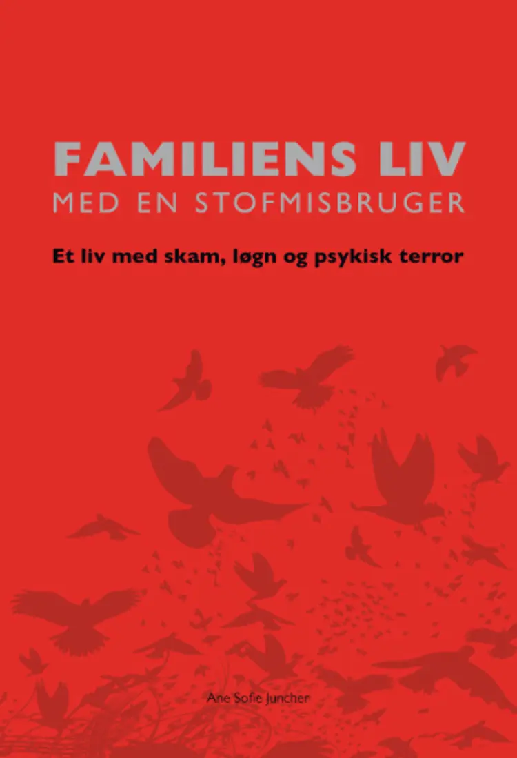 Familiens liv med en stofmisbruger af Ane Sofie Juncher