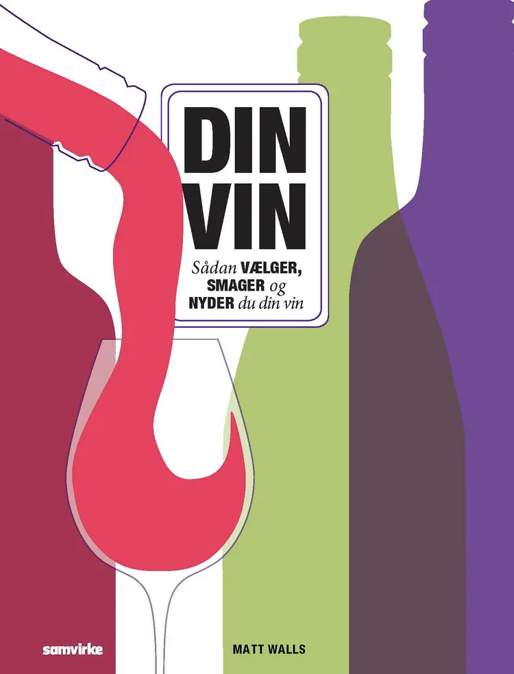 Din vin - sådan vælger, smager og nyder du din vin af -