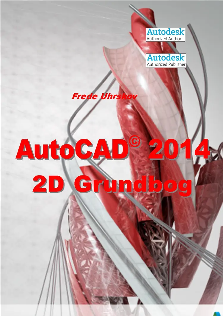 AutoCAD 2014 - 2D øvelser til bygningstegning af Frede Uhrkskov