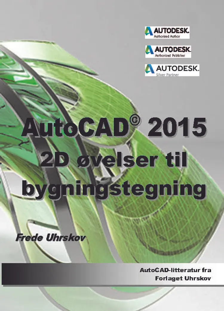 AutoCAD 2015 2D øvelser til bygningstegning af Frede Uhrskov