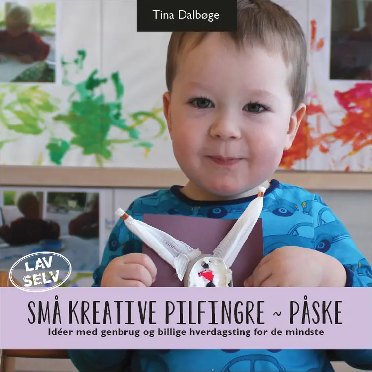 Små kreative pilfingre ~ påske af Tina Dalbøge