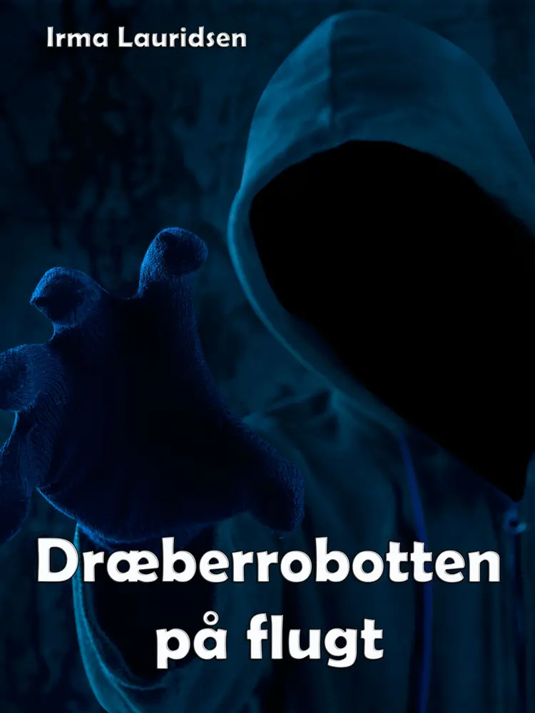Dræberrobotten på flugt af Irma Lauridsen