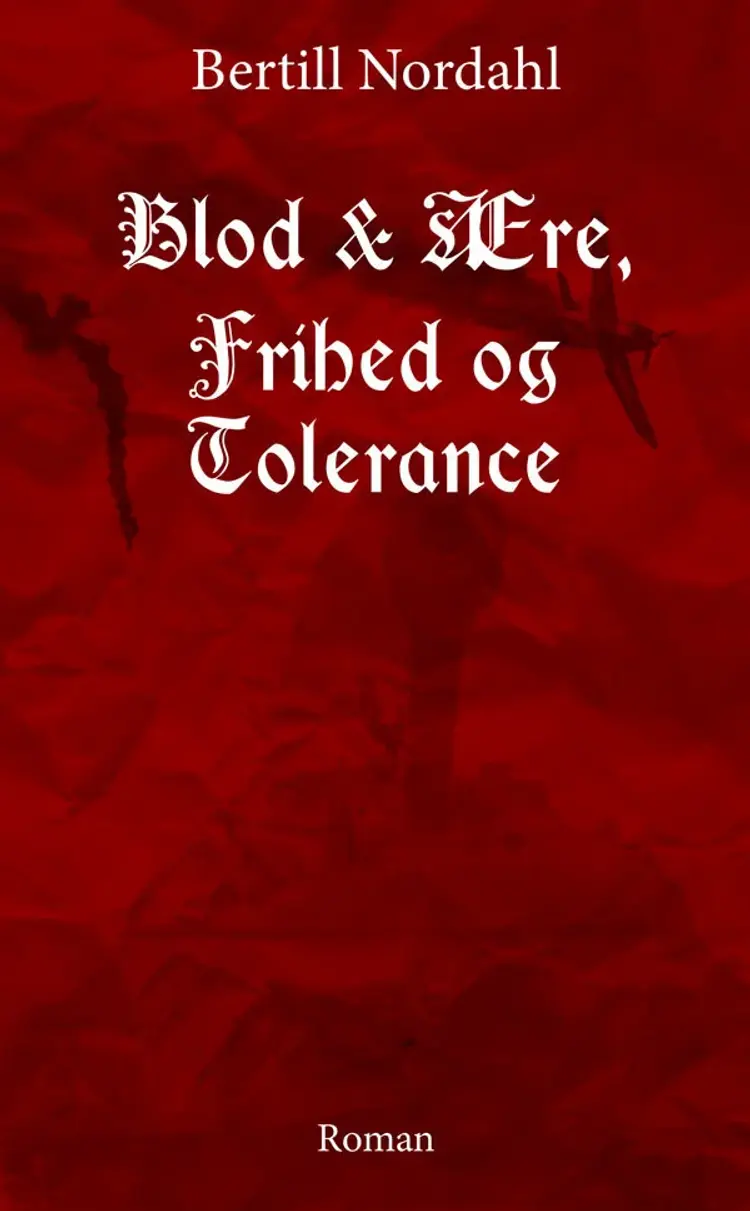 Blod & ære, frihed og tolerance af Bertill Nordahl