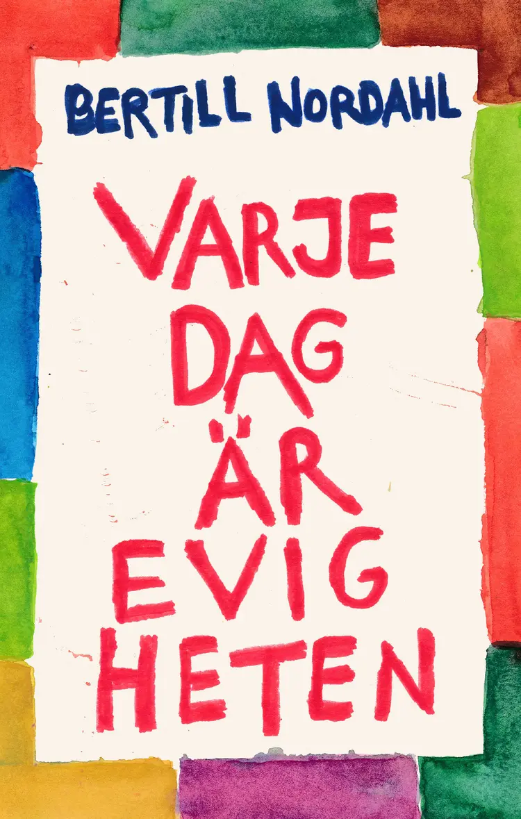 Varje dag är evigheten af Bertill Nordahl