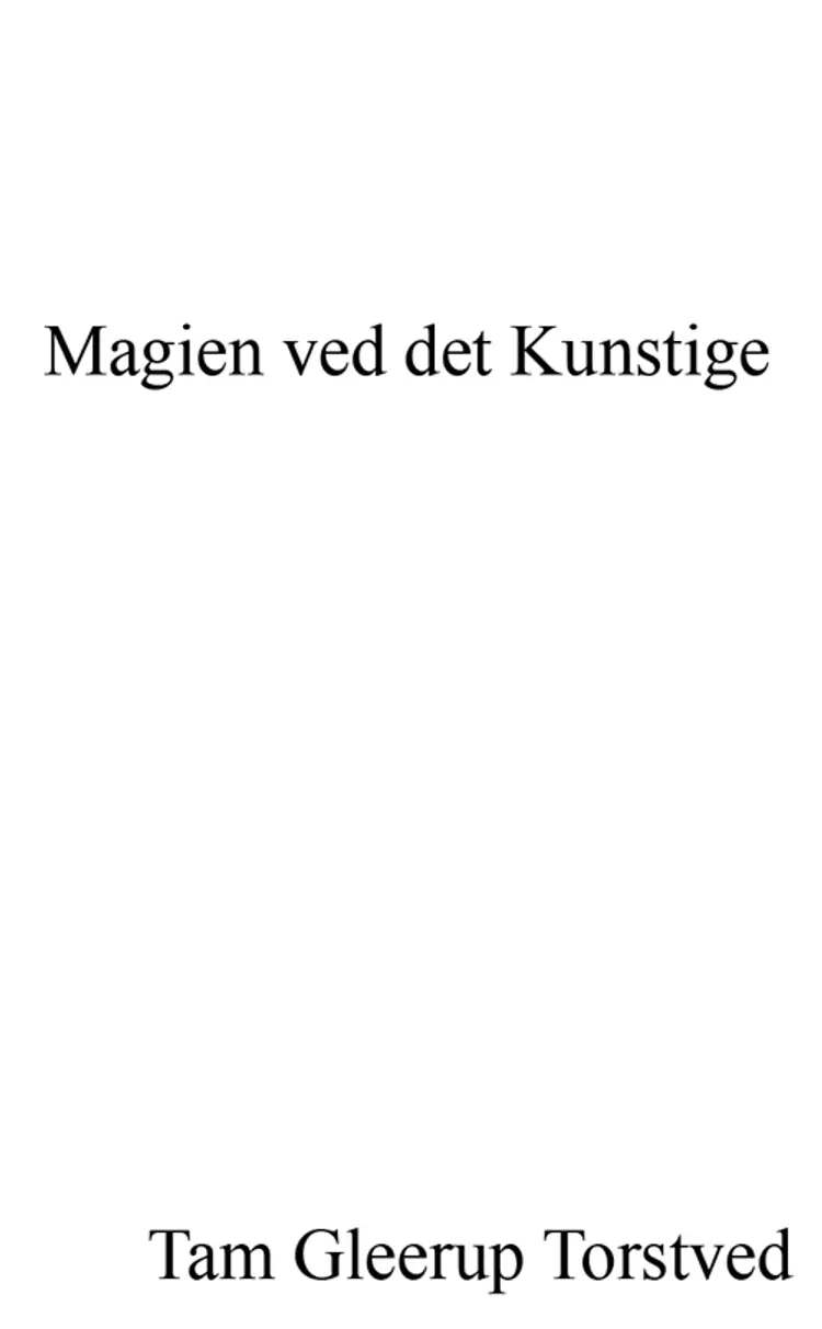 Magien ved det kunstige af Tam Gleerup Torstved