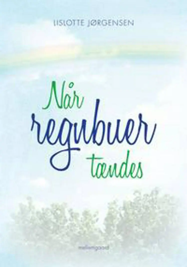 Når regnbuer tændes af Lislotte Jørgensen