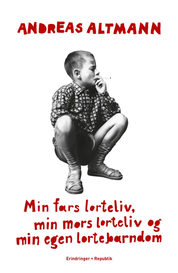 Min fars lorteliv, min mors lorteliv og min egen lortebarndom af Andreas Altmann