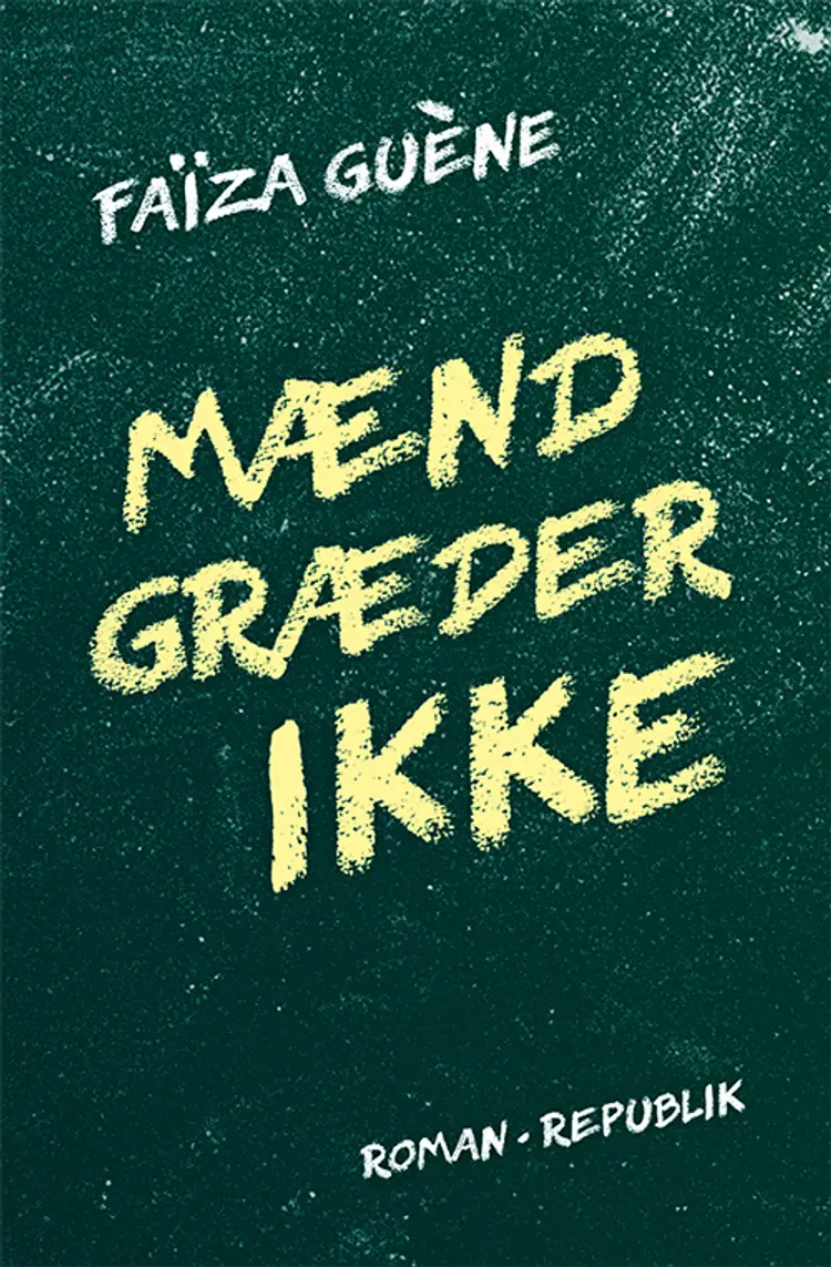 Mænd græder ikke af Faïza Guène