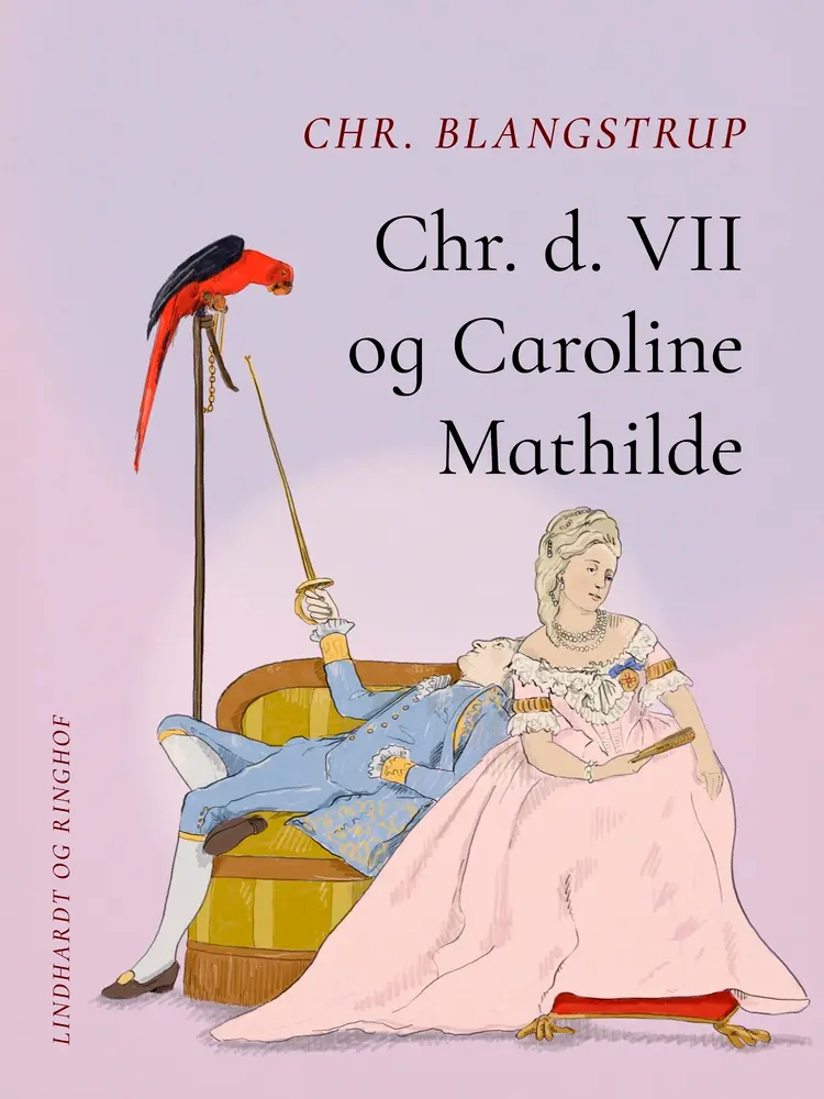 Chr. d. VII og Caroline Mathilde af Chr Blangstrup