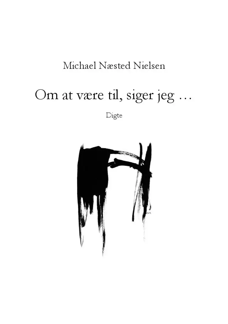 Om at være til, siger jeg ... af Michael Næsted Nielsen