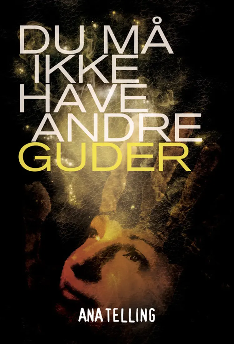 Du må ikke have andre guder af Ana Telling