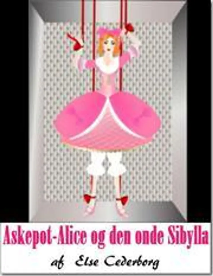 Askepot-Alice og den onde Sibylla af Else Cederborg