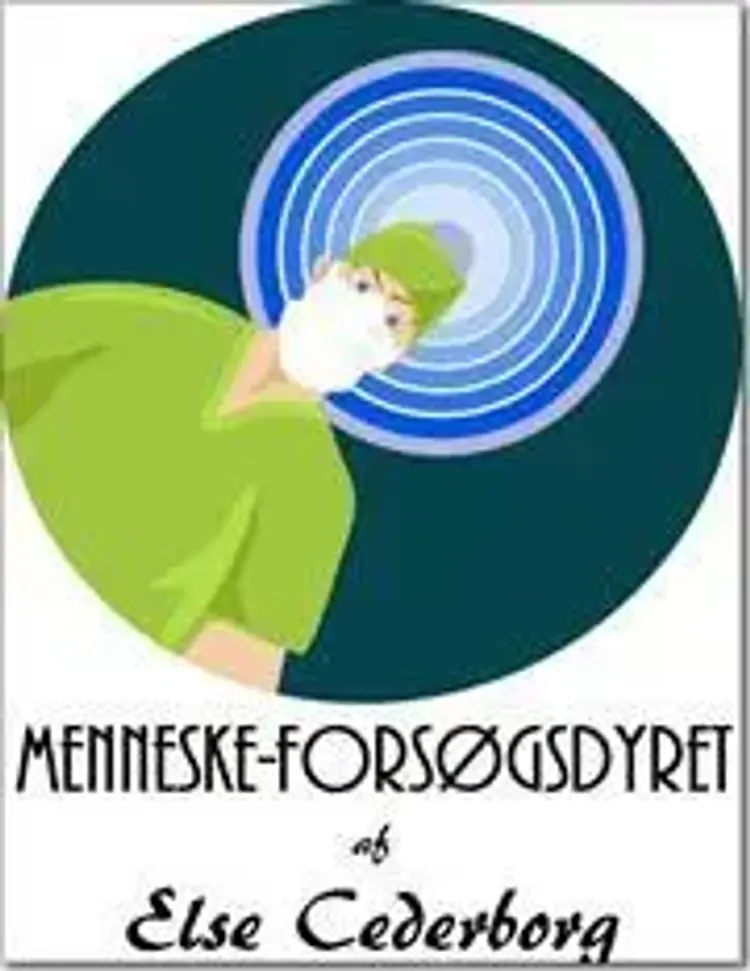 MENNESKE-FORSØGSDYRET af Else Cederborg