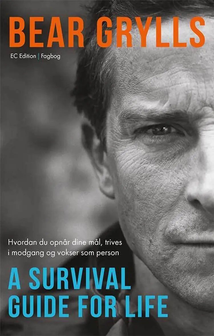 A survival guide for life af Bear Grylls