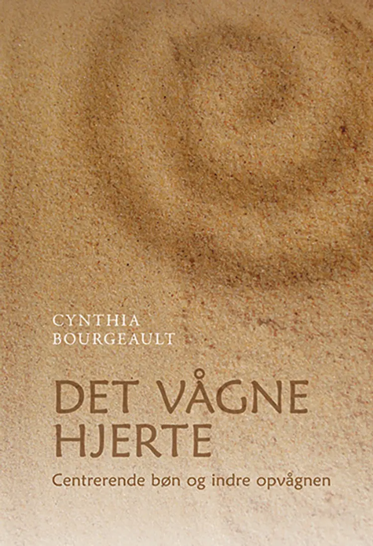 Det vågne hjerte af Cynthia Bourgeault