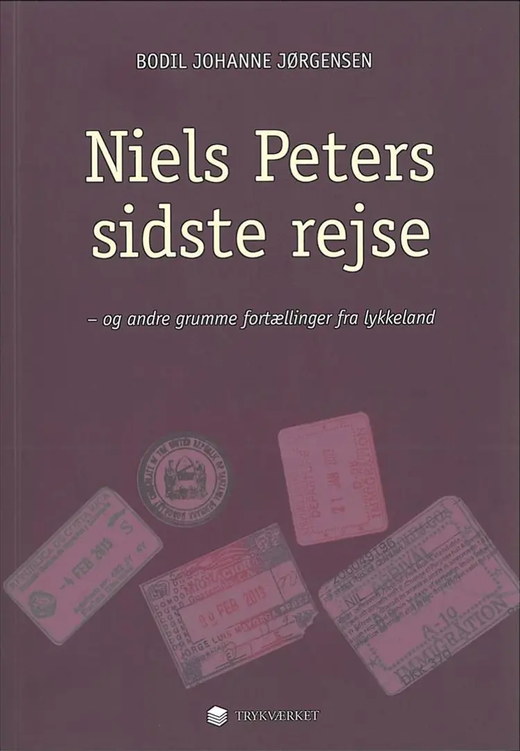 Niels Peters sidste rejse og andre grumme fortællinger fra lykkeland af Bodil Johanne Jørgensen