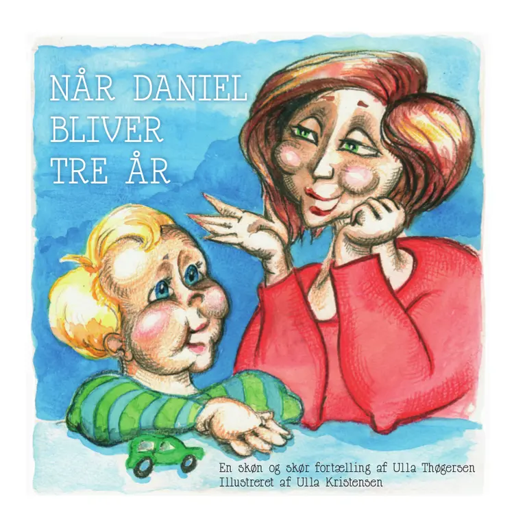 Når Daniel bliver tre år af Ulla Thøgersen