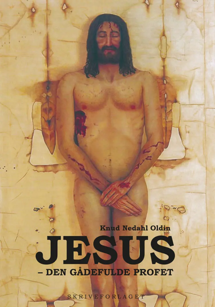 Jesus - den gådefulde profet af Knud Nedahl Oldin