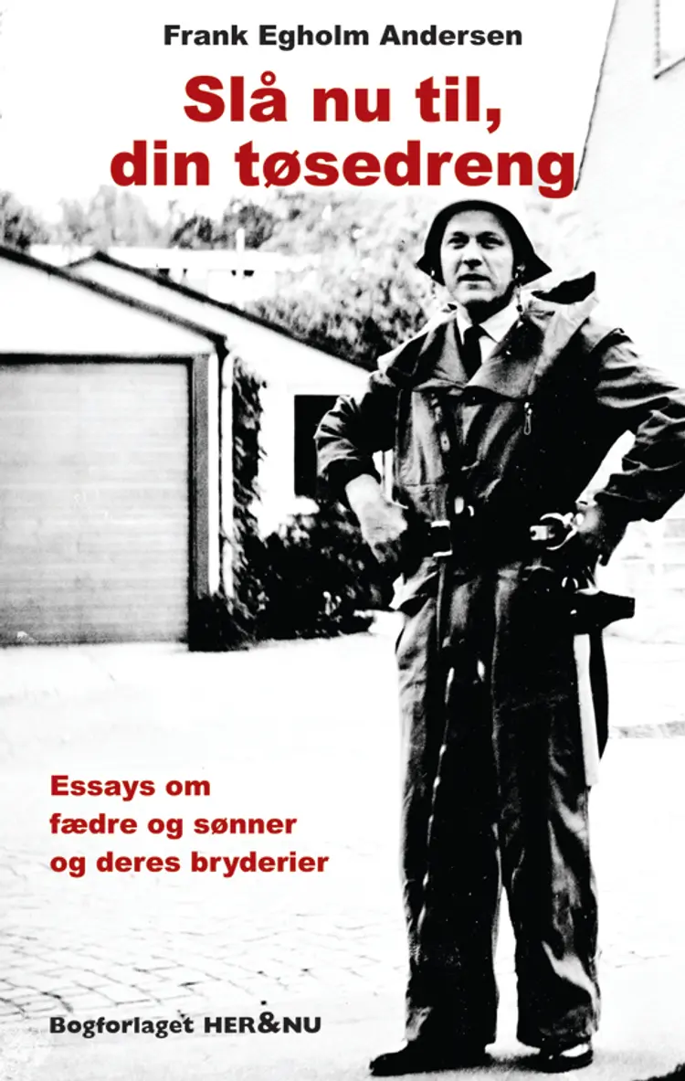 Slå nu til, din tøsedreng af Frank Egholm Andersen