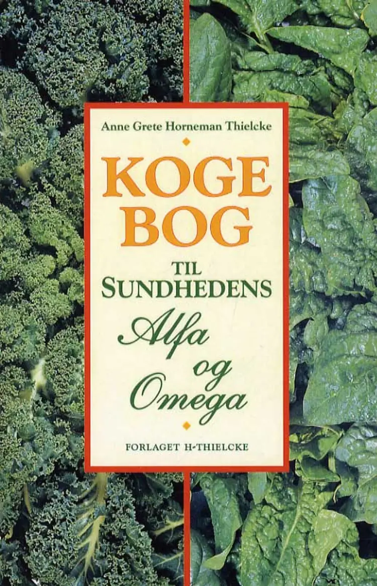 Kogebog til sundhedens alfa og omega af Anne Grete Rose Horneman-Thielcke