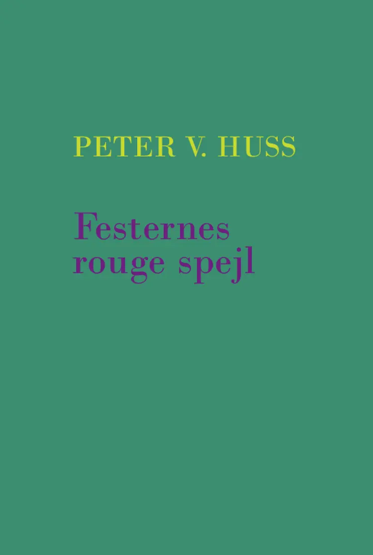 Festernes rouge spejl af PetermV. Huss