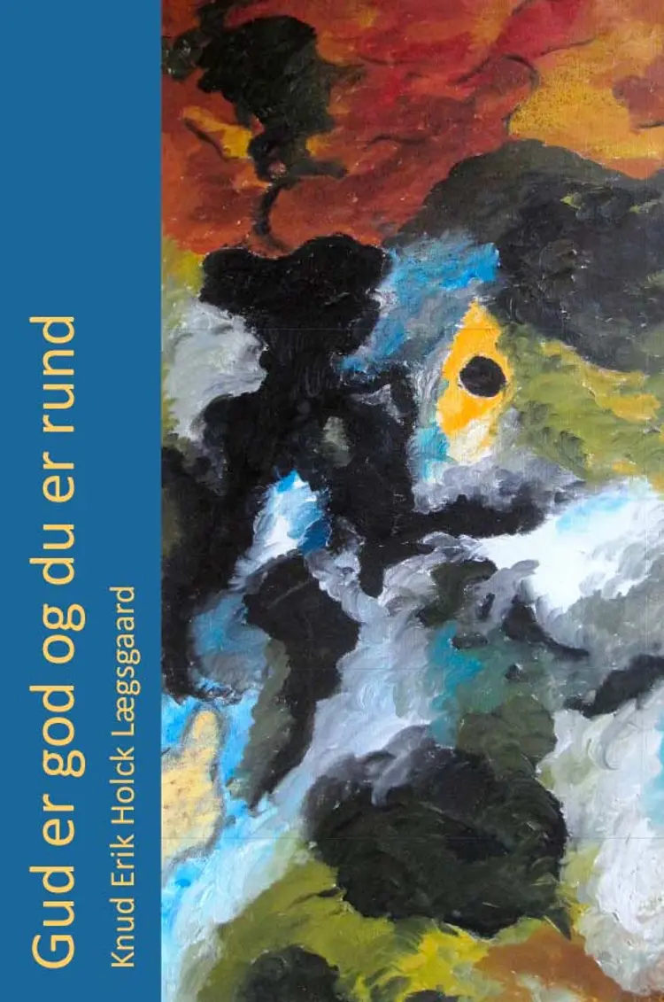 Gud er god og du er rund af Knud Erik Holck Lægsgaard