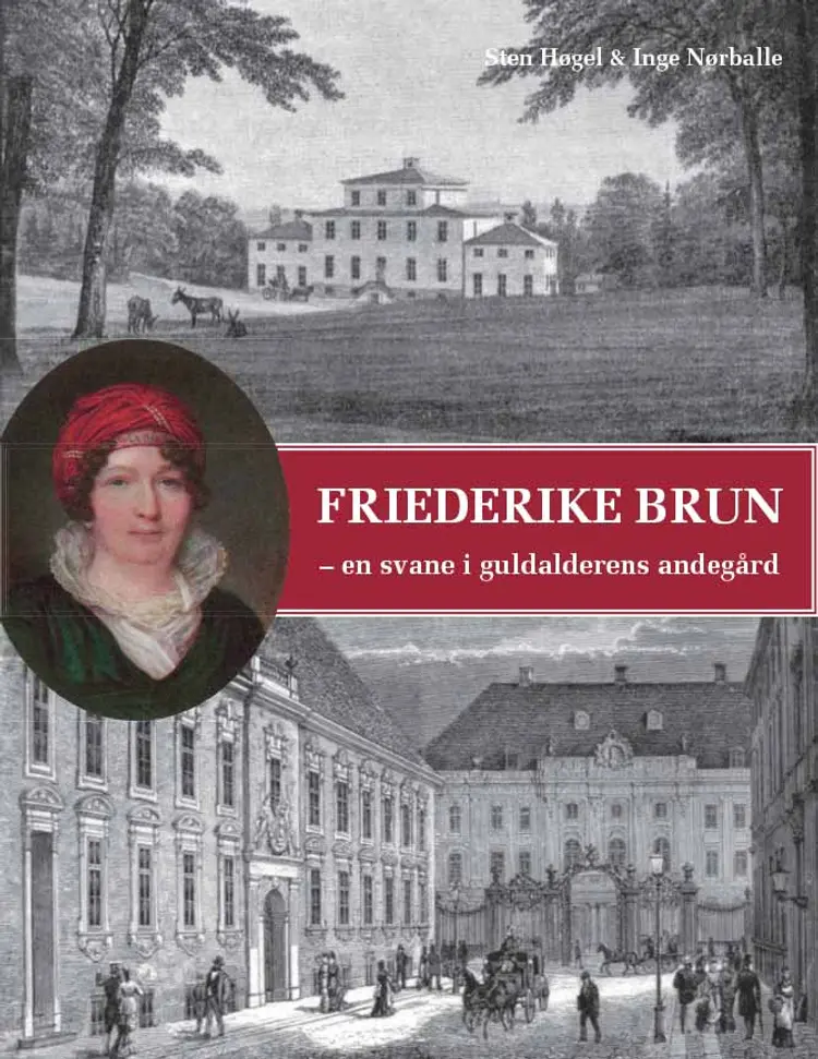 Friederike Brun - en svane i guldalderens andegård af Inge Nørballe