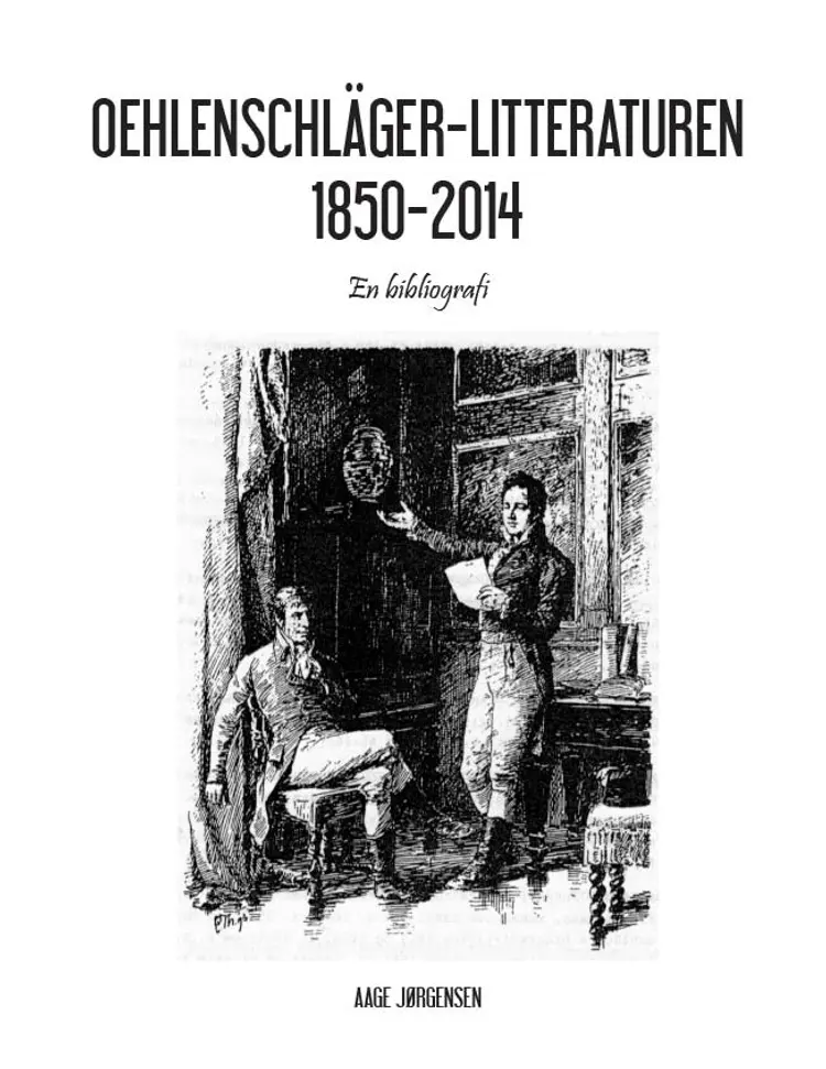 Oehlenschläger-litteraturen 1850-2014 af Aage Jørgensen