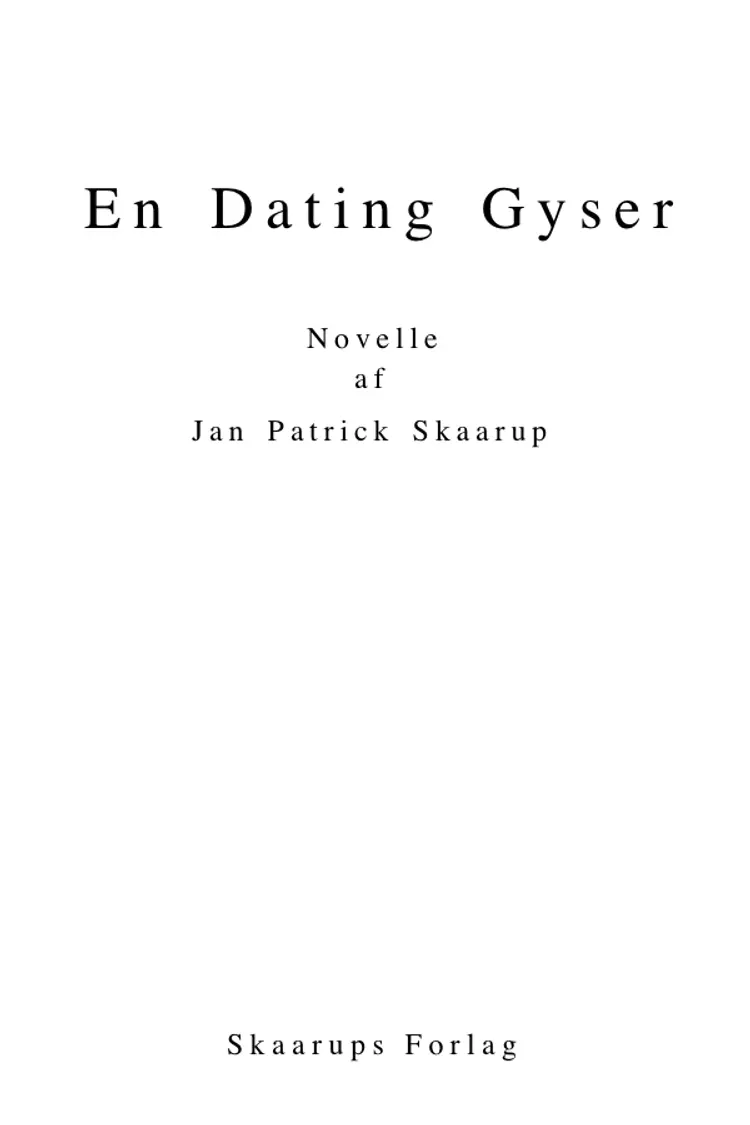 En Dating Gyser af Jan Patrick Skaarup