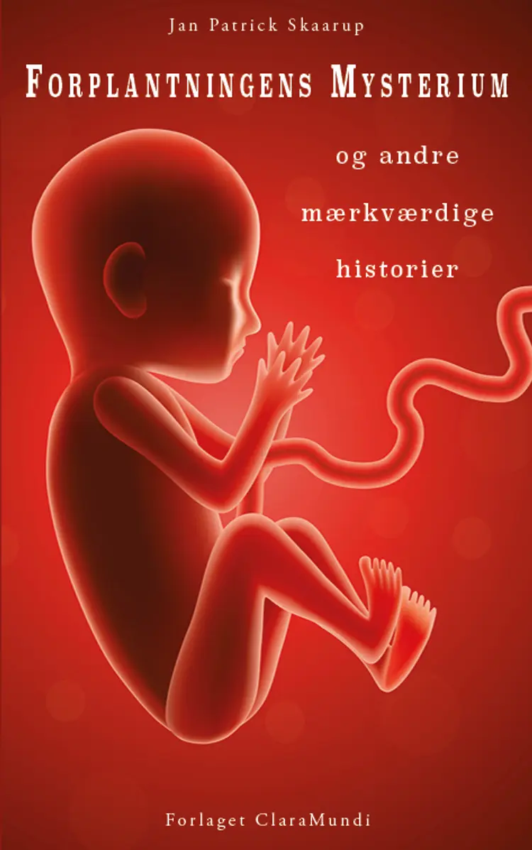 Forplantningens Mysterium af Jan Patrick Skaarup