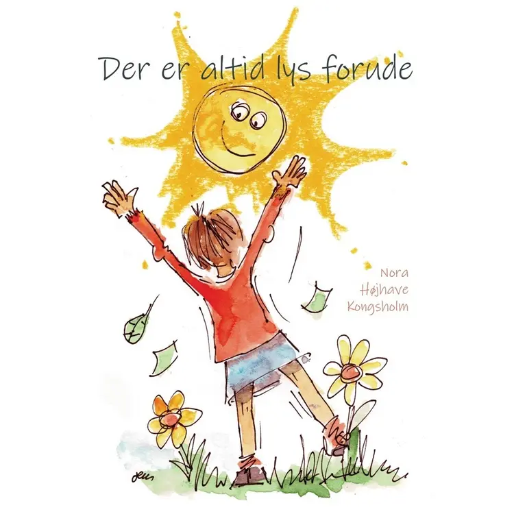 Der er altid lys forude af Nora Højhave Kongsholm