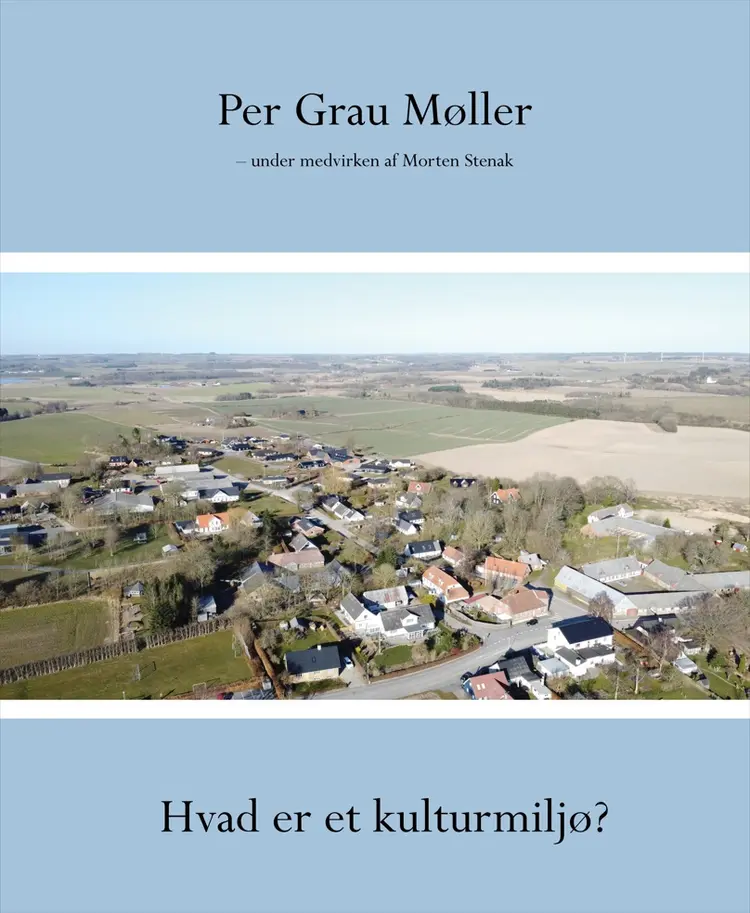 Hvad er et kulturmiljø? af Per Grau Møller