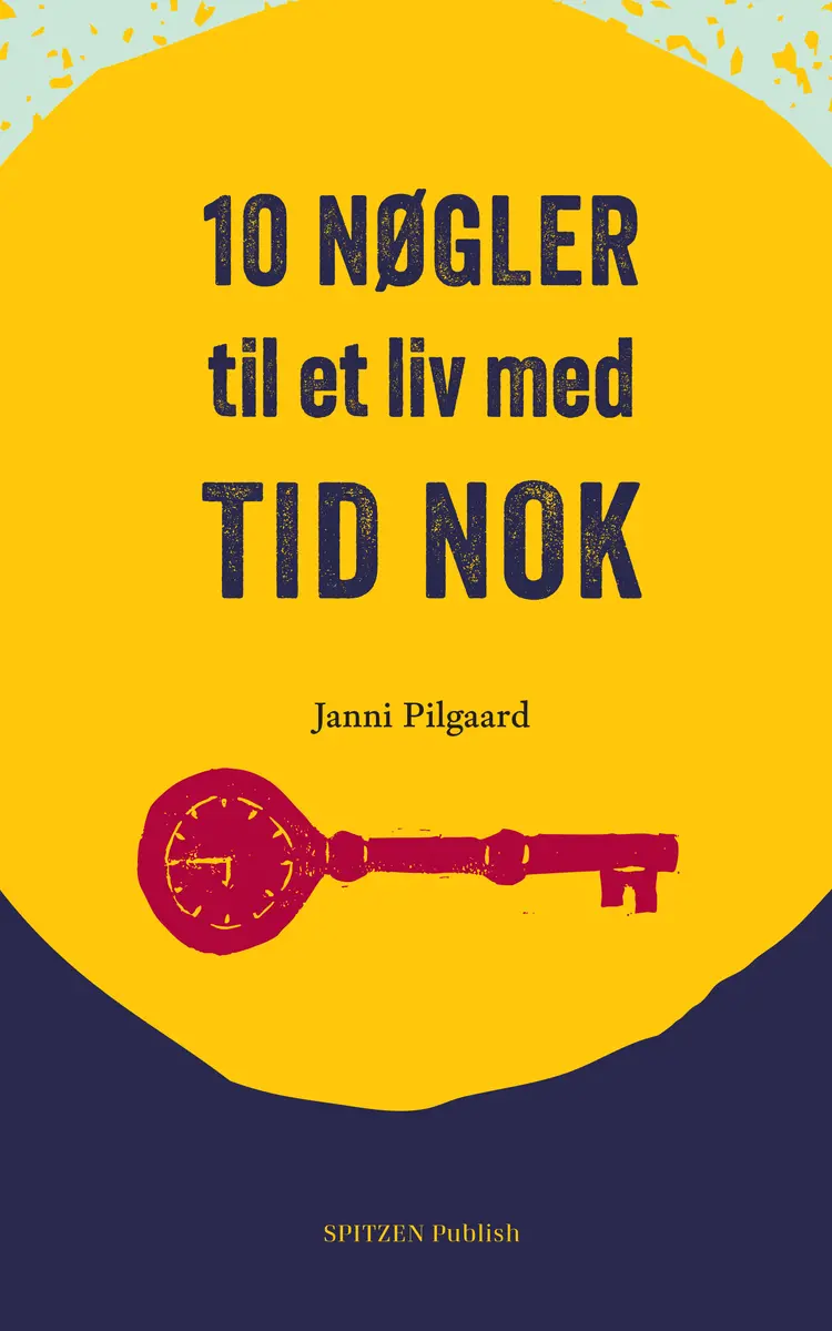 10 nøgler til et liv med tid nok af Janni Pilgaard