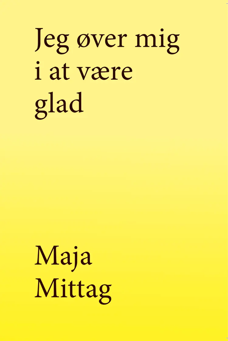 Jeg øver mig i at være glad af Maja Mittag