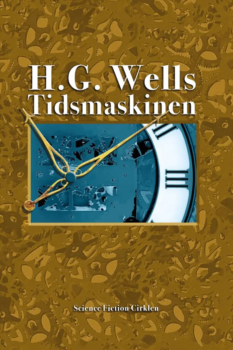 Tidsmaskinen og Tidens argonauter af H.G. Wells