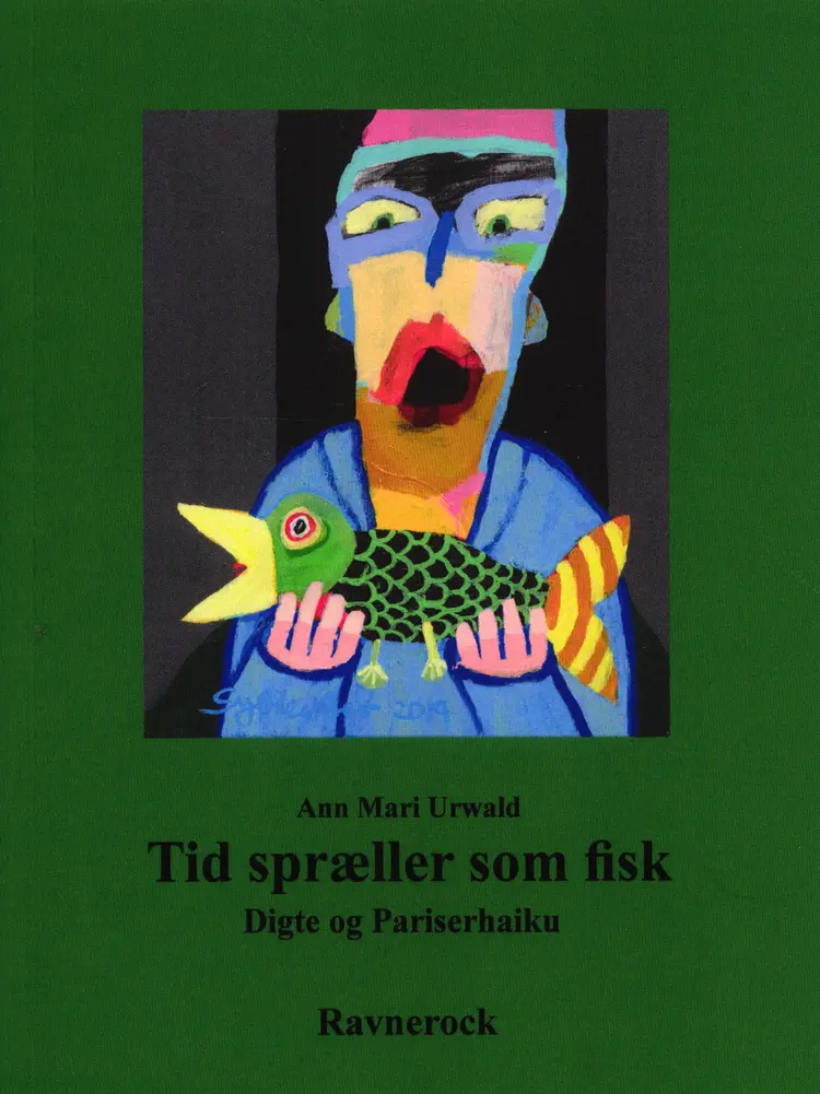 Tid spræller som fisk af Ann Mari Urwald