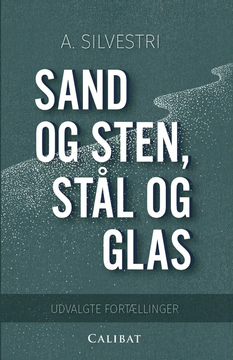 Sand og sten, stål og glas af A. Silvestri