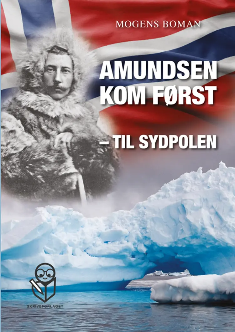 Amundsen kom først - til Sydpolen af Mogens Boman